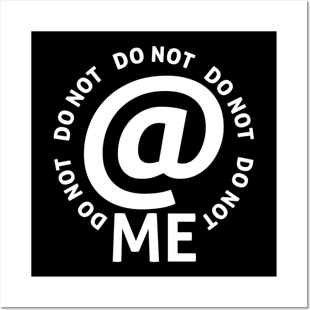 do not at me (white text) Wall Art by talenlee